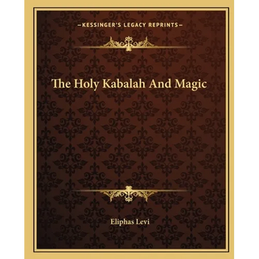 The Holy Kabalah And Magic