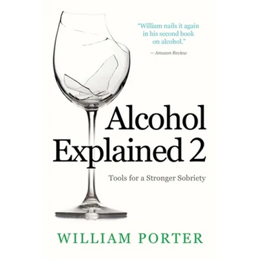Alcohol Explained 2: Tools for a Stronger Sobriety