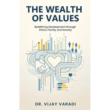The Wealth of Values: Redefining Development through Ethics, Family, and Society