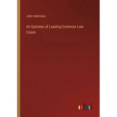 An Epitome of Leading Common Law Cases