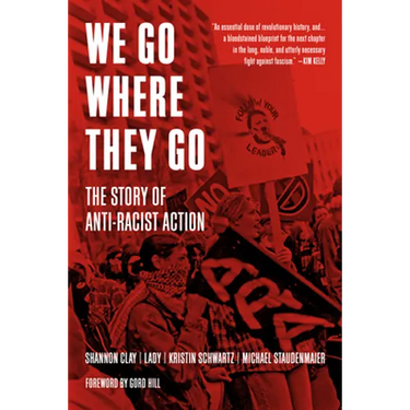 We Go Where They Go: The Story of Anti-Racist Action