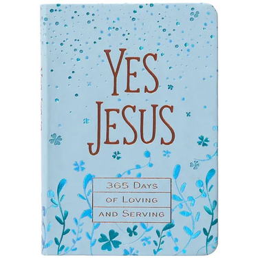 Yes Jesus: 365 Days of Loving and Serving