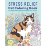 Stress Relief Cat Coloring Book: Calming and Adorable Designs for Adults