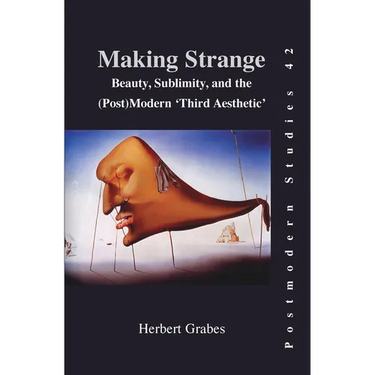 Making Strange: Beauty, Sublimity, and the (Post) Modern 'Third Aesthetic'