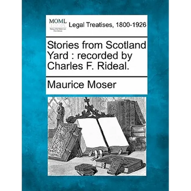 Stories from Scotland Yard: Recorded by Charles F. Rideal.
