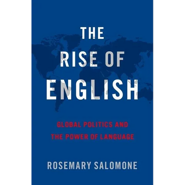 The Rise of English: Global Politics and the Power of Language