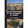 The Archaeology of the Kingdom of Judah