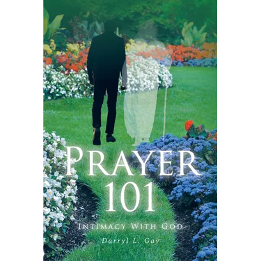 Prayer 101: Intimacy With God