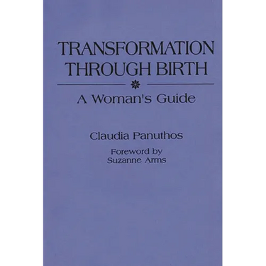 Transformation Through Birth: A Woman's Guide