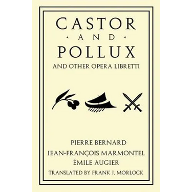 Castor and Pollux and Other Opera Libretti