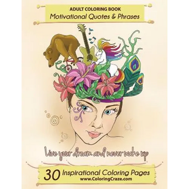 Adult Coloring Book: 30 Inspirational Coloring Pages, Motivational Quotes And Phrases, Stress Relieving & Relaxing Coloring Book For Adults With Popul