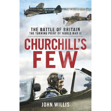 Churchill's Few: The Battle of Britain