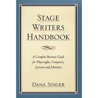 Stage Writers Handbook: A Complete Business Guide for Playwrights, Composers, Lyricists and Librettists