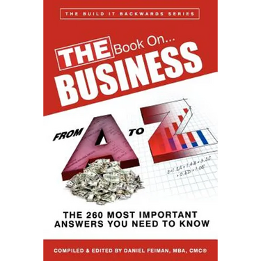 THE Book on...BUSINESS From A to Z: The 260 Most Important Answers You Need to Know