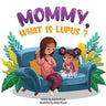 Mommy, What is Lupus?