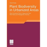 Plant Biodiversity in Urbanized Areas: Plant Functional Traits in Space and Time, Plant Rarity and Phylogenetic Diversity