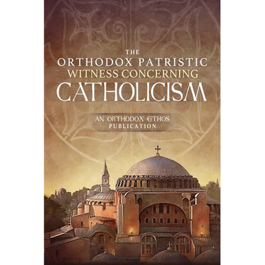 The Orthodox Patristic Witness Concerning Catholicism