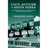 Civic Activism in South Korea: The Intertwining of Democracy and Neoliberalism