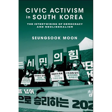 Civic Activism in South Korea: The Intertwining of Democracy and Neoliberalism
