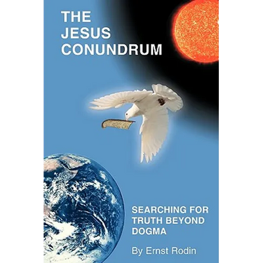 The Jesus Conundrum: Searching for Truth Beyond Dogma