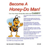 Become A Honey-Do Man!: Turn Your Home Handy-Man Skills Into CASH!!!