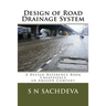 Design of Road Drainage System: A Design Reference Book Createspace, an Amazon Company