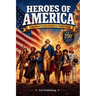 Heroes of America: Inspirational Stories of American History for Kids
