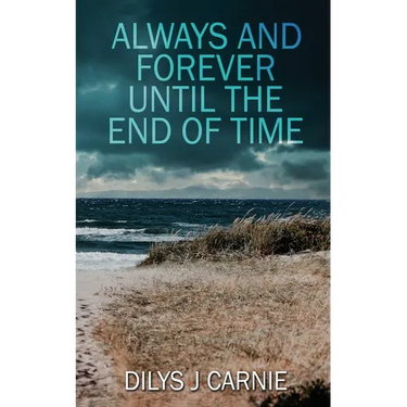 Always and Forever Until the End of Time