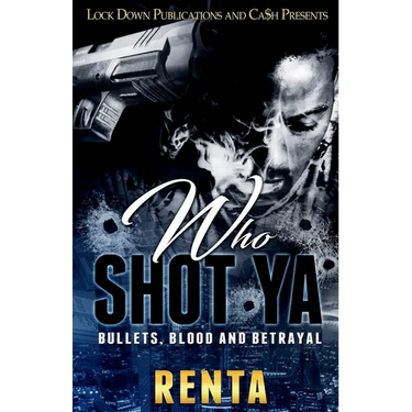 Who Shot Ya: Bullets, Blood and Betrayal