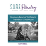 S.U.R.E. Parenting: Building Blocks to Create Their Best Childhood