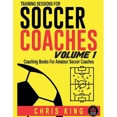 Training Sessions For Soccer Coaches - Volume 1