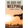 He Goes Out Weeping
