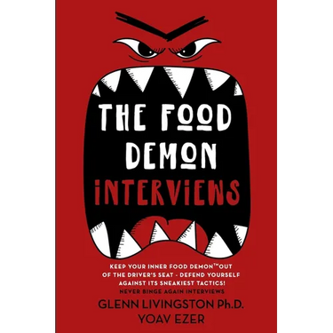 The Food Demon Interviews: Keep Your Inner Food Demon Out of the Driver's Seat and Defend Against Its Sneakiest Tactics