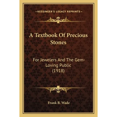A Textbook Of Precious Stones: For Jewelers And The Gem-Loving Public (1918)
