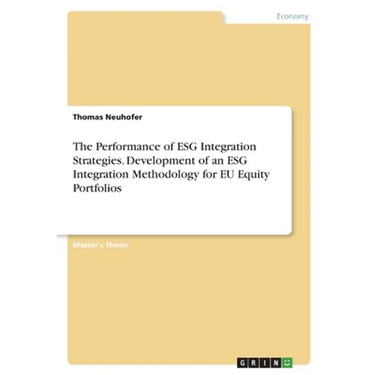 The Performance of ESG Integration Strategies. Development of an ESG Integration Methodology for EU Equity Portfolios