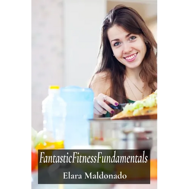 FantasticFitnessFundamentals: A Youth Guide To Nutritional Wellbeing And Peak Performance