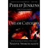 Dream Catchers: How Mainstream America Discovered Native Spirituality