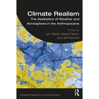 Climate Realism: The Aesthetics of Weather and Atmosphere in the Anthropocene