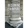Becoming Criminal: The Socio-Cultural Origins of Law, Transgression, and Deviance