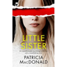 LITTLE SISTER an unputdownable psychological thriller with a breathtaking twist
