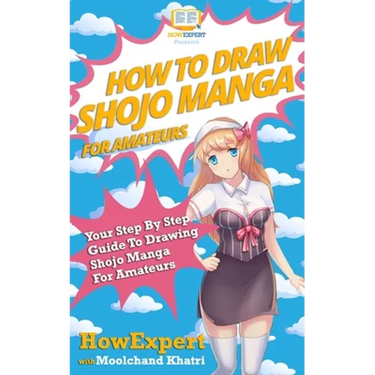 How To Draw Shojo Manga For Amateurs: Your Step-By-Step Guide To Drawing Shojo Manga For Amateurs