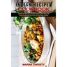 Indian Recipes Cookbook: Simple Homemade Dal & Curry You Can Make at Home (Healthy and Delicious Traditional Indian Dishes Made Easy)