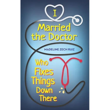 I Married The Doctor Who Fixes Things Down There