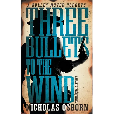 Three Bullets to the Wind: A Contemporary Western Adventure Series