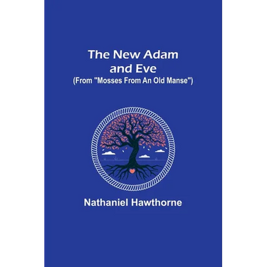 The New Adam and Eve (From "Mosses from an Old Manse")