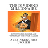 The Dividend Millionaire: Investing for Income and winning in the stock market