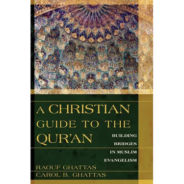 A Christian Guide to the Qur'an: Building Bridges in Muslim Evangelism