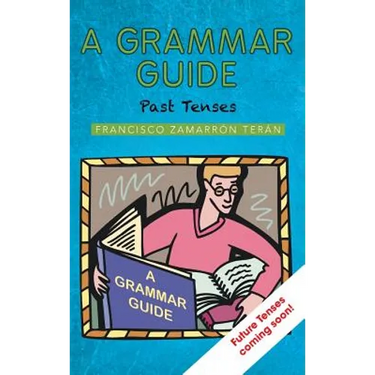 A Grammar Guide: Past Tenses