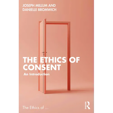 The Ethics of Consent: An Introduction