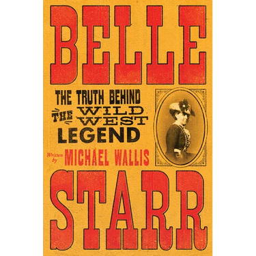 Belle Starr: The Truth Behind the Wild West Legend